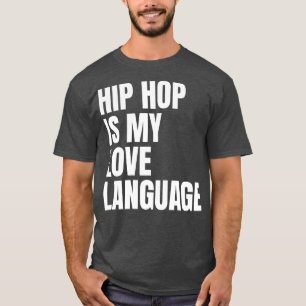 HIP HOP ÄR MITT KÄRLEK-SPRÅK T SHIRT
