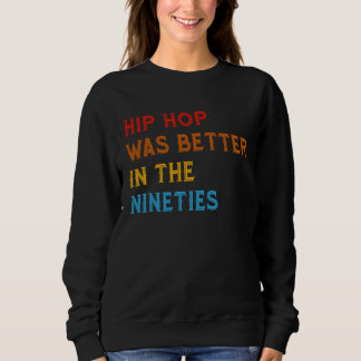 Hip Hop Was Better In The Nineties 90s Hiphop Rap  T Shirt