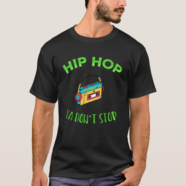 Hip hop Ya Don Stop Music Sarcasm T Shirt (Framsida)