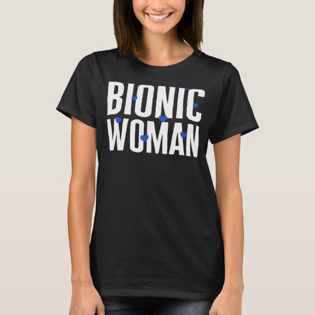 Hip Kirurgi Bionic Woman Hearts Bionic Broken Hip T Shirt (Framsida)