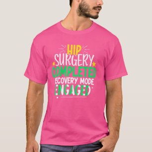 Hip-kirurgi slutförd återställning efter Hip-byte T Shirt