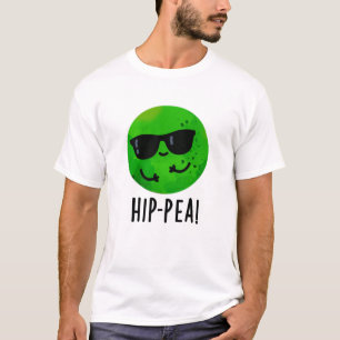 Hip-pea Funny Hip Pea Pun T Shirt