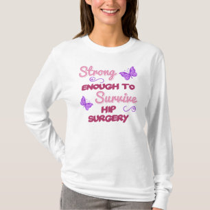 Hip Surgery Strong Tee Shirt