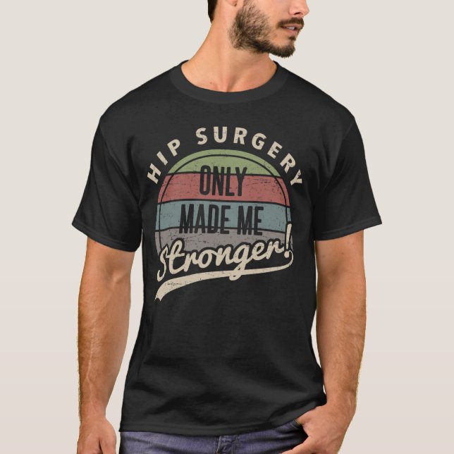 Hip Surgery Stronger T Shirt (Framsida)