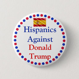 Hipanics against Donald Trump Button Knapp