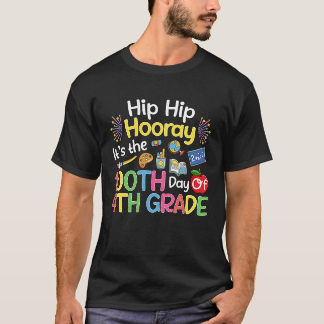 Hiphip Hooray 100th Day Of 4th Grade Teacher Stude T Shirt (Framsida)