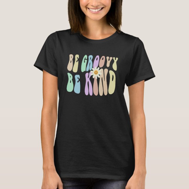 Hippie BE GROOVY BE KIND Retro Stop Bullying Choos T Shirt (Framsida)