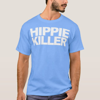 Hippie Killer Funny Quote T Shirt