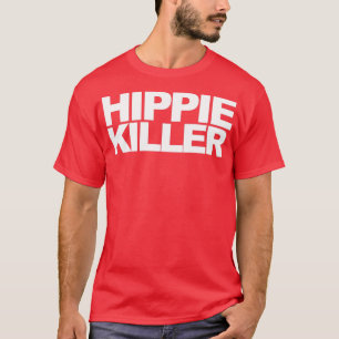 Hippie Killer Funny Quote T Shirt