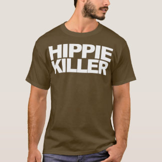 Hippie Killer Funny Quote T Shirt