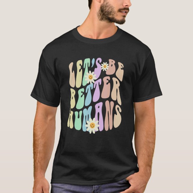 Hippie LET'S BE BETTER HUMANS Retro Stop Bullying  T Shirt (Framsida)