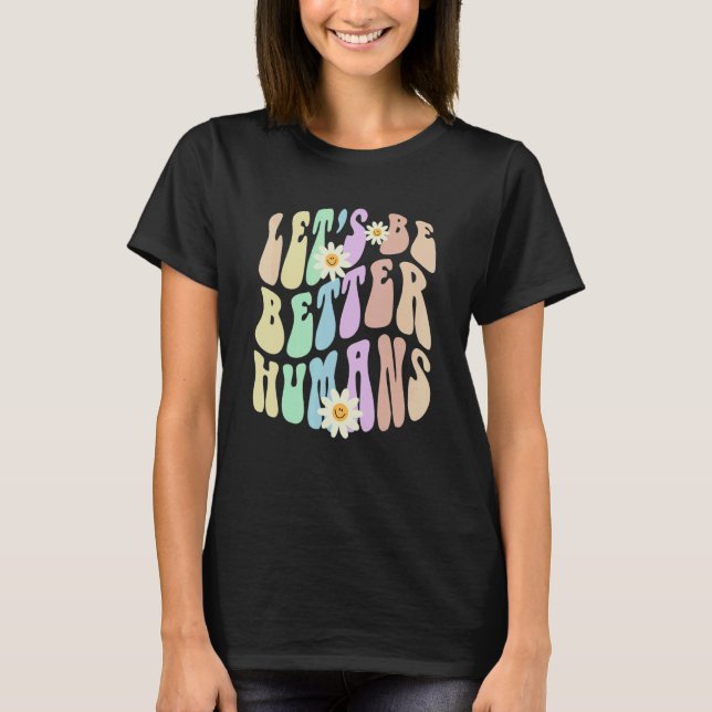 Hippie LET'S BE BETTER HUMANS Retro Stop Bullying  T Shirt (Framsida)