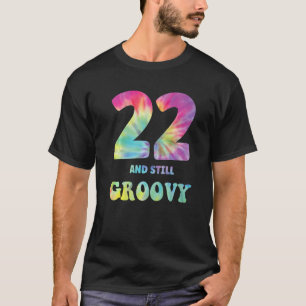 Hippie Tie Dye 22 och fortfarande Groovy 22:a föde T Shirt