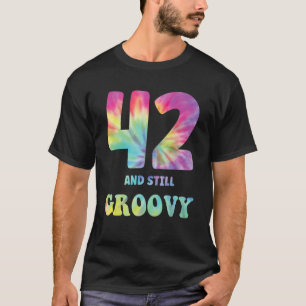 Hippie Tie Dye 42 och fortfarande Groovy 42:a föde T Shirt
