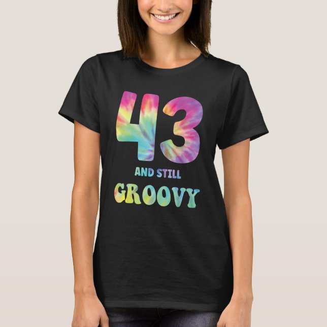 Hippie Tie Dye 43 och fortfarande Groovy 43:e föde T Shirt (Framsida)