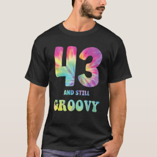 Hippie Tie Dye 43 och fortfarande Groovy 43:e föde T Shirt