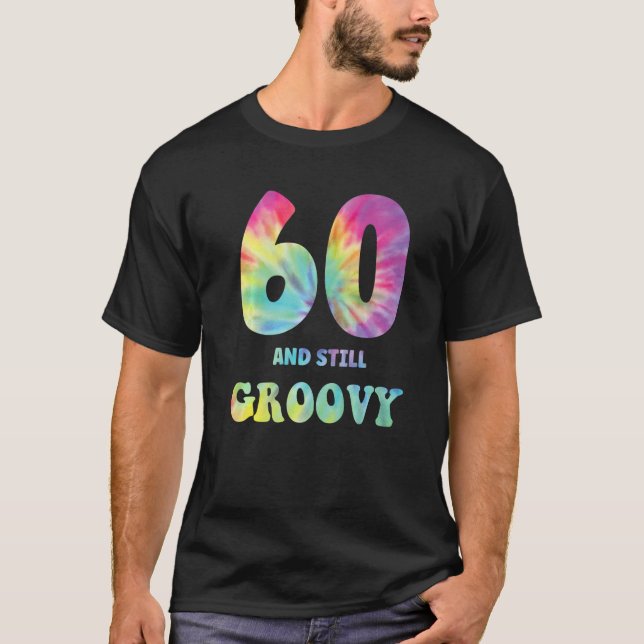 Hippie Tie Dye 60 och fortfarande Groovy 60:e föde T Shirt (Framsida)