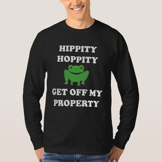 Hippity Hoppity Försvinn Från Min Tomt T Shirt (Framsida)