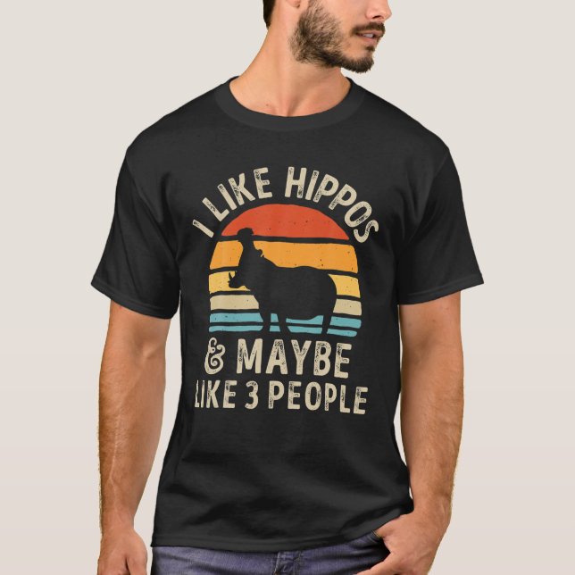 Hippo Hippopotamus I Like Hippos And Maybe Like 3 T Shirt (Framsida)