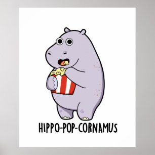 Hippo-pop cornamus Funny Hippo Pun Poster