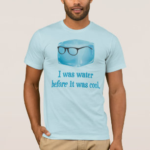 Hipsteriskuben var vatten, för den var kall t-shirt