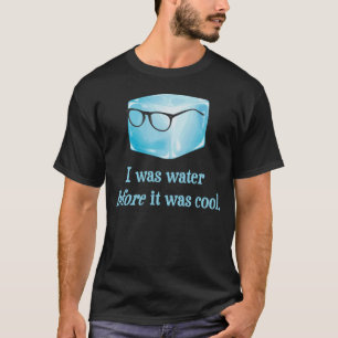 Hipsteriskuben var vatten, för den var kall t-shirt