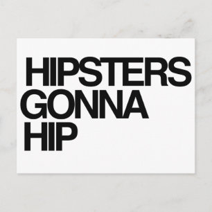 Hipsters Gonna Hip Vykort
