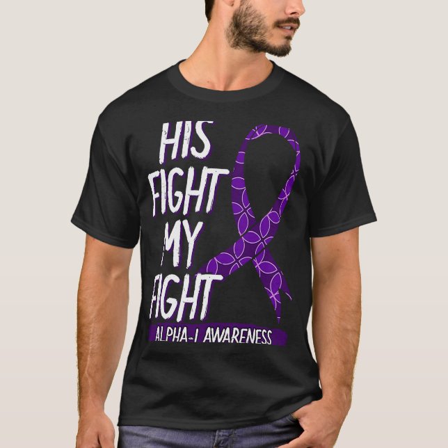 His Fight Is My Fight Alpha 1 Awareness Ribbon Ant T Shirt (Framsida)