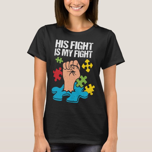 His Fight Is My Fight Autism Awareness Family Supp T Shirt (Framsida)