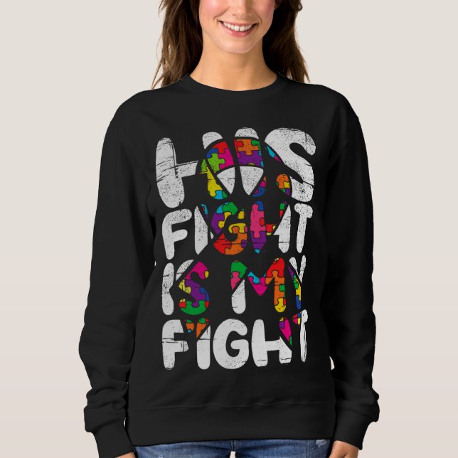 His Fight Is My Fight Autism Awareness Month And S T Shirt (Framsida)