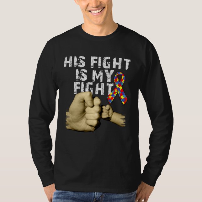 His Fight Is My Fight Autism Awareness Support Mon T Shirt (Framsida)