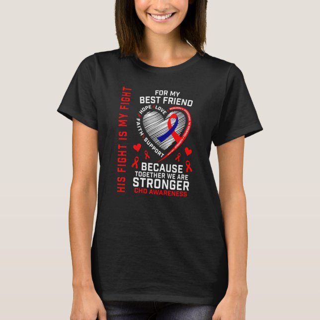His Fight Is My Fight Best Friend CHD Awareness He T Shirt (Framsida)