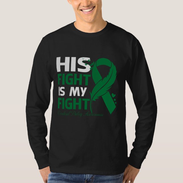 His Fight Is My Fight CEREBRAL PALSY AWARENESS Fea T Shirt (Framsida)