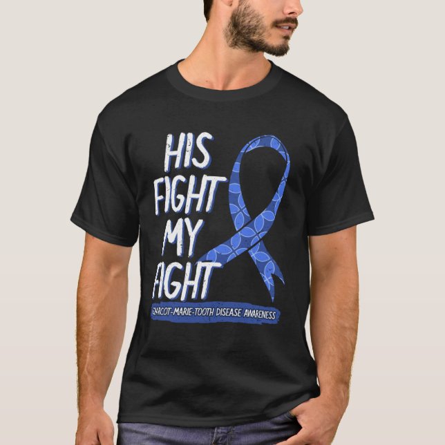 His Fight Is My Fight Charcotu2013Marieu2013Tooth  T Shirt (Framsida)