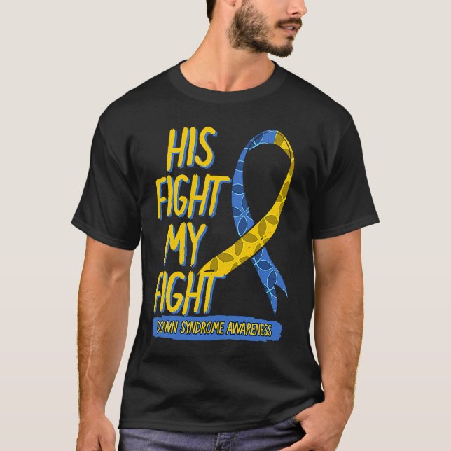 His Fight Is My Fight Down Syndrome Blue And Yello T Shirt (Framsida)