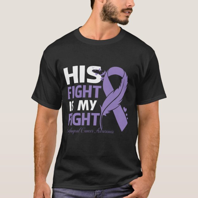 His Fight Is My Fight ESOPHAGEAL CANCER AWARENESS  T Shirt (Framsida)