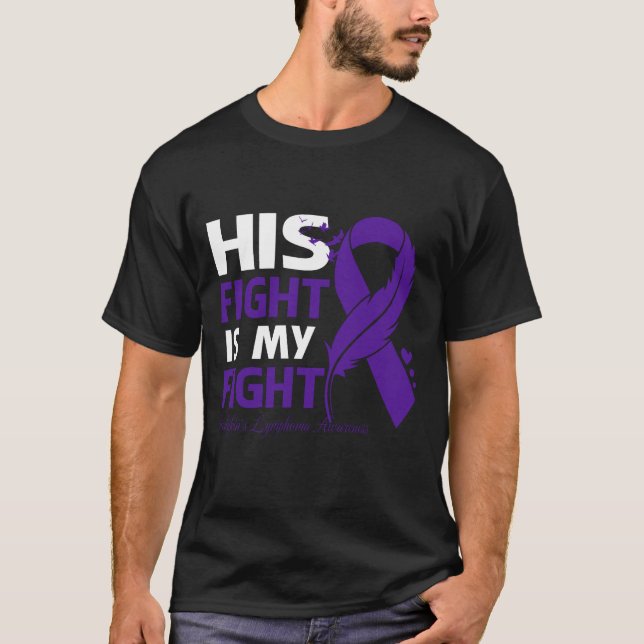 His Fight Is My Fight HODGKIN'S LYMPHOMA AWARENESS T Shirt (Framsida)