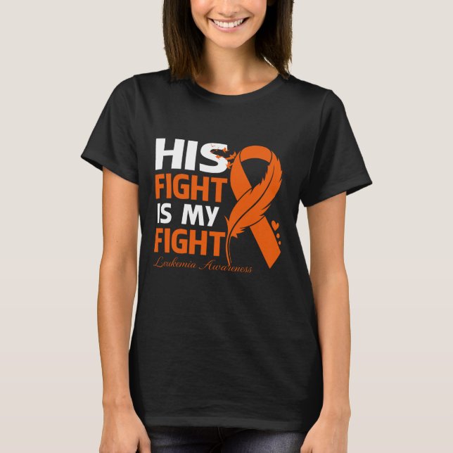 His Fight Is My Fight LEUKEMIA AWARENESS Feather T Shirt (Framsida)