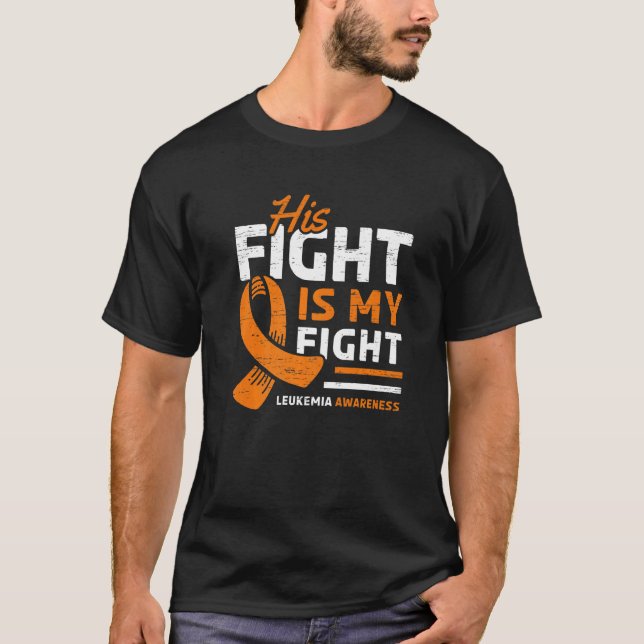 His Fight is My Fight Leukemia Awareness Support T Shirt (Framsida)
