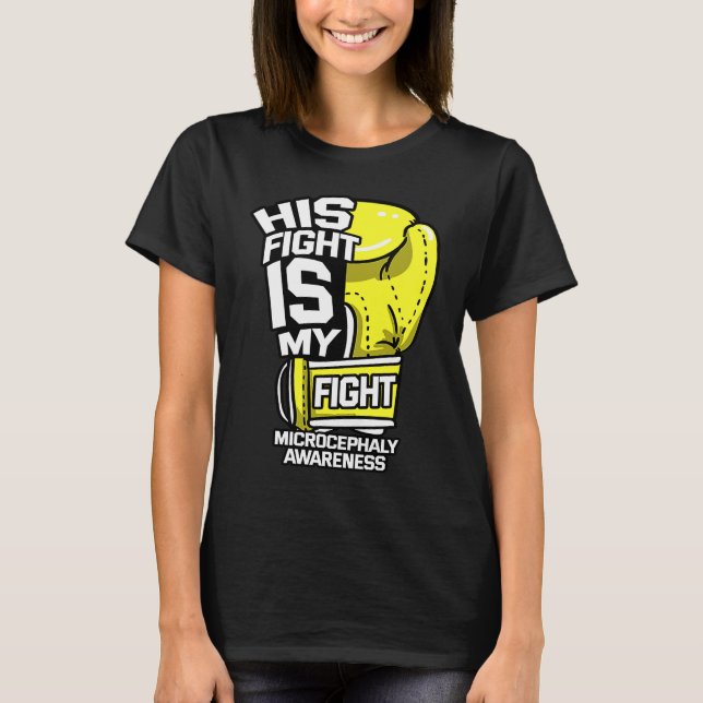 His Fight Is My Fight Microcephaly Awareness Ribbo T Shirt (Framsida)