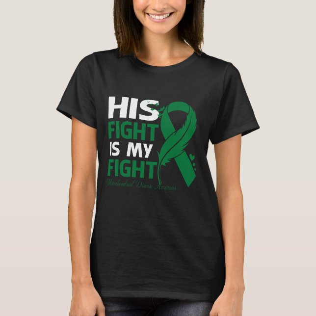 His Fight Is My Fight MITOCHONDRIAL DISEASE AWAREN T Shirt (Framsida)