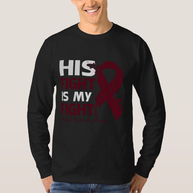 His Fight Is My Fight MULTIPLE MYELOMA AWARENESS F T Shirt (Framsida)