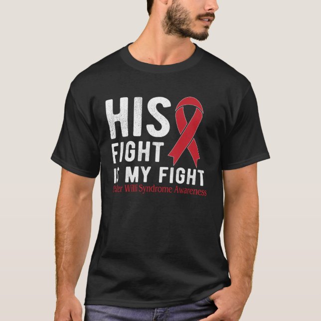 His fight is my fight Prader Willi Syndrome T Shirt (Framsida)