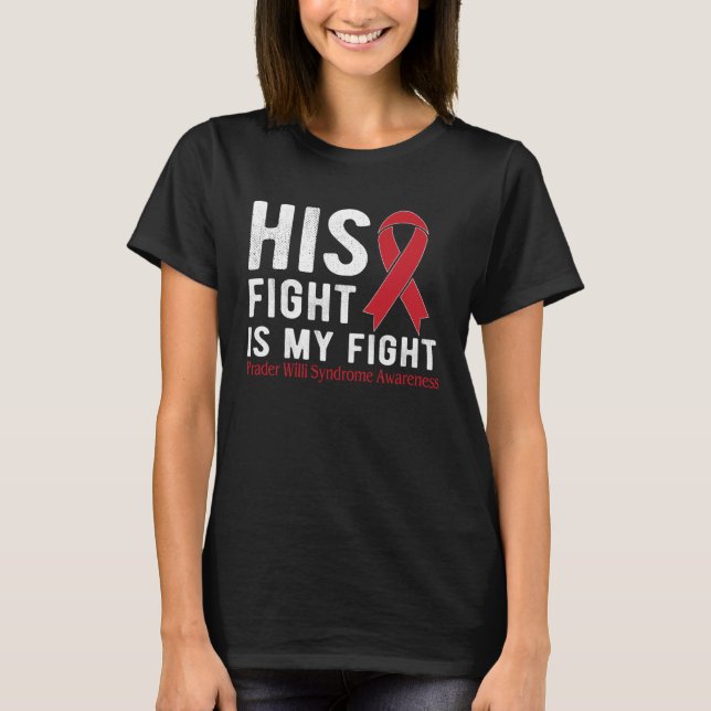 His fight is my fight Prader Willi Syndrome T Shirt (Framsida)