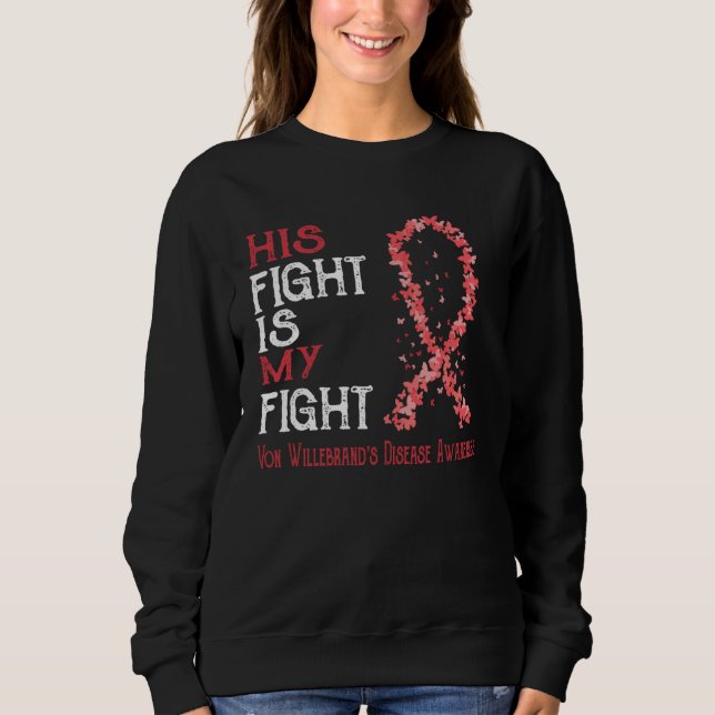 His Fight Is My Fight Von Willebrand s Disease Awa T Shirt (Framsida)