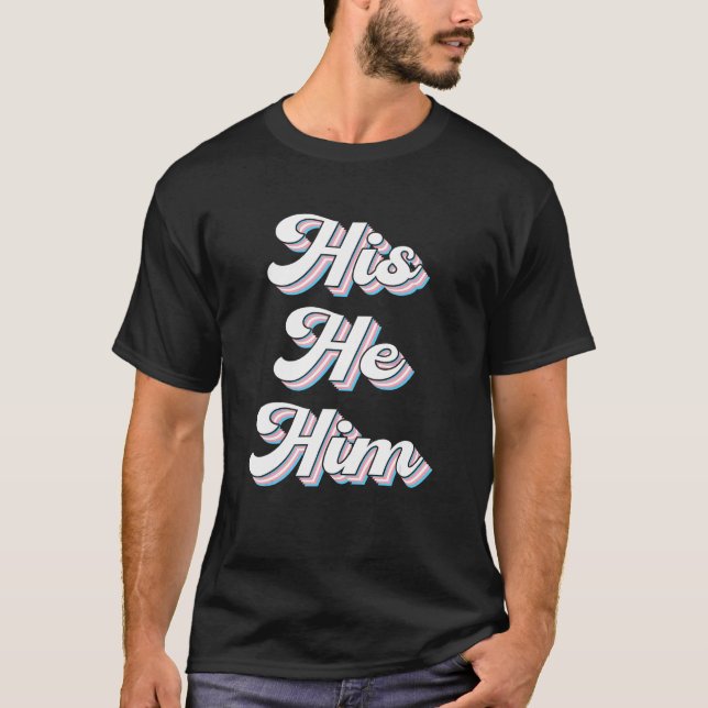 His He Him Gender Neutral Gay Pride Equality LGBTQ T Shirt (Framsida)
