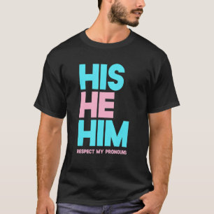 His He Him Respect My Pronouns Shirt Transgender L T