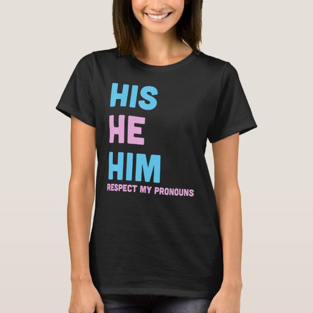 His He Him Respect My Pronouns Trans LGBT Transgen T Shirt (Framsida)
