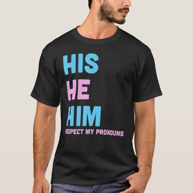 His He Him Respect My Pronouns Trans LGBT Transgen T Shirt (Framsida)