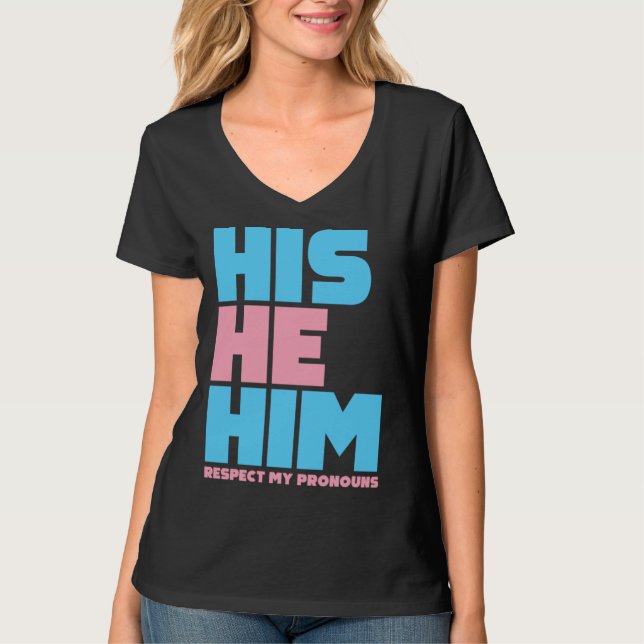 His He Him Respect My Pronouns  Transgender LGBTQ  T Shirt (Framsida)